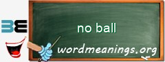 WordMeaning blackboard for no ball